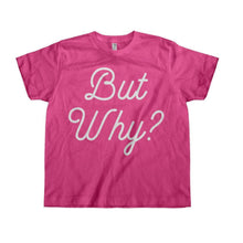 Load image into Gallery viewer, But Why? - Kids - toddler_pink_2008267c-30bb-4780-a690-5a38b17e4034