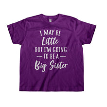 Load image into Gallery viewer, I May Be Little But I'm Going To Be A Big Sister - Kids - toddler_purple_bfaeb82e-465e-42f4-8e83-ffe5aa598354