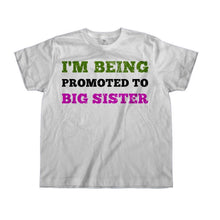 Load image into Gallery viewer, I'm Being Promoted To Big Sister - Kids - toddler_white_40f66e8f-c13c-4e1d-8e42-15e831c1a679