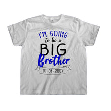 Load image into Gallery viewer, I'm Going To Be A Big Brother (Custom Date) - Kids - toddler_white_fa5db370-58f7-4df1-9eb6-2556828a94d6