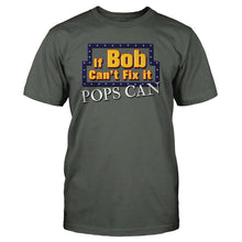 Load image into Gallery viewer, If Bob Can't Fix It, Pops Can - T Shirt - tshirt-charcoal