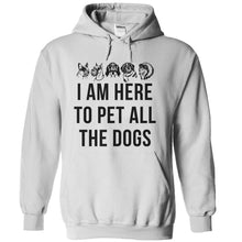 Load image into Gallery viewer, I Am Here To Pet All The Dogs - T Shirt - white_315a80ba-b36e-44fb-811b-e31cadb9cfae