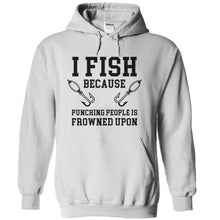 Load image into Gallery viewer, I Fish Because Punching People Is Frowned Upon - T Shirt - white_c58f43cf-ef3d-4f73-86ae-39ddf422e9cc