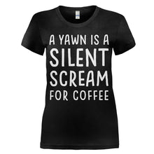 Load image into Gallery viewer, A Yawn Is A Silent Scream For Coffee - T Shirt - women_black_0a756bbd-cb32-4a28-9c5c-0d8080ff04d9