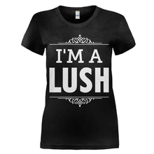 Load image into Gallery viewer, I'm A Lush - T Shirt - women_black_4b1bc71a-0022-418f-b9d9-ee012709f1ec