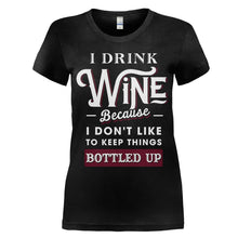 Load image into Gallery viewer, I Drink Wine Because I Don't Like To Keep Things Bottled Up - T Shirt - women_black_733b3211-7c89-46b3-afc5-f757ed3f6459
