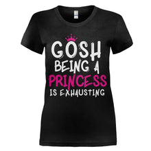Load image into Gallery viewer, Gosh, Being A Princess Is Exhausting - T Shirt - women_black_7a7e4d6f-8d74-4142-84f2-e290e0b5ae7d