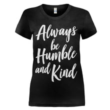 Load image into Gallery viewer, Always Be Humble And Kind - T Shirt - women_black_7db744f8-9934-474c-8b48-4d13194a3c3b