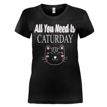 Load image into Gallery viewer, All You Need Is Caturday - T Shirt - women_black_938bd3bc-5516-4cdd-979b-99d9dbd4a291