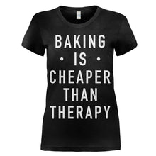 Load image into Gallery viewer, Baking Is Cheaper Than Therapy - T Shirt - women_black_94926050-fabf-4efe-9d7b-da77c70b5c35