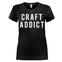 Load image into Gallery viewer, Craft Addict - T Shirt - women_black_963eb352-8d58-4c48-8644-931deaad73f7