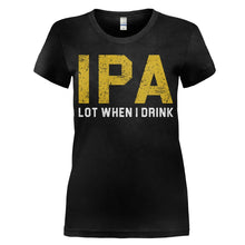 Load image into Gallery viewer, IPA Lot When I Drink - T Shirt - women_black_becfcfbe-2f0f-47be-955a-fc0a3c178a59