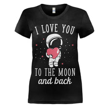 Load image into Gallery viewer, I Love You To The Moon And Back - T Shirt - women_black_eaa529f3-ca24-44e1-b3bf-a36695759404