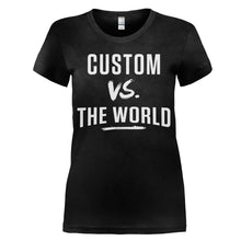 Load image into Gallery viewer, (Custom) Vs The World - T Shirt - women_black_f0702ec4-d408-4ca7-abcd-f983d8aec562