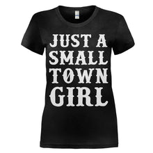 Load image into Gallery viewer, Just a Small Town Girl - T Shirt - women_black_fee376fb-1d69-4fc3-a2c6-531347769a7b