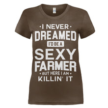 Load image into Gallery viewer, I Never Dreamed I'd Be a Sexy Farmer But Here I Am Killin' It - T Shirt - women_brown_5313c603-d079-4347-bd7a-6bdcfc369993