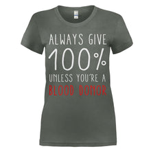 Load image into Gallery viewer, Always Give 100%. Unless You're A Blood Donor. - T Shirt - women_charcoal_92328c2b-639c-4f42-9de5-7964e47f80e7