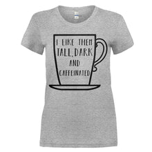 Load image into Gallery viewer, I Like Them Tall, Dark And Caffeinated - T Shirt - women_heathergrey_537b6218-9b6d-439c-8c98-07d22551a819