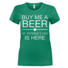 Load image into Gallery viewer, Buy Me A Beer, St. Patrick's Day Is Here - T Shirt - women_kellygreen_01e889db-3def-478f-bb66-8fa668a47cfb