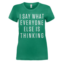 Load image into Gallery viewer, I Say What Everyone Else Is Thinking - T Shirt - women_kellygreen_949fd790-d88a-4c9c-8bf6-a05942e8d171