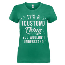Load image into Gallery viewer, It's A (Custom) Thing, You Wouldn't Understand - Version 2 - Personalized - T Shirt - women_kellygreen_ca5e2121-f527-49b8-b809-03aedaa72799