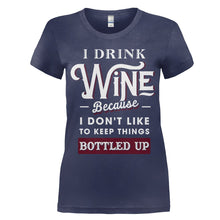 Load image into Gallery viewer, I Drink Wine Because I Don't Like To Keep Things Bottled Up - T Shirt - women_navy_6b72e395-c869-4d71-a4d0-783a4a6859f5