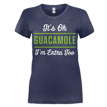 Load image into Gallery viewer, It's Ok, Guacamole. I'm Extra Too. - T Shirt - women_navy_6c5293de-d654-4bd5-ba3f-03098d09afcf