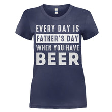 Load image into Gallery viewer, Every Day Is Father's Day When You Have Beer - T Shirt - women_navy_9e3a907c-e4d7-4adf-a5ed-44db42641ac4