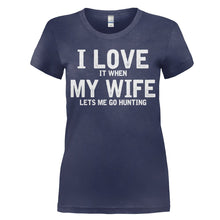 Load image into Gallery viewer, I Love It When My Wife Lets Me Go Hunting - T Shirt - women_navy_d20b83c0-36d4-4a60-a2b0-37f7b0d21459