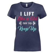 Load image into Gallery viewer, I Lift Like A Girl, Try To Keep Up - T Shirt - women_navy_d583f233-33e6-44cc-97f8-16e35a353798