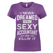 Load image into Gallery viewer, I Never Dreamed I'd Be a Sexy Accountant But Here I Am Killin' It - T Shirt - women_purple_75b4e814-63c7-4cfa-b627-a969a3001a9a