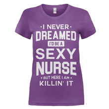 Load image into Gallery viewer, I Never Dreamed I'd Be a Sexy Nurse But Here I Am Killin' It - T Shirt - women_purple_b13f1c75-d7b1-40e7-958e-0355cd860ee8