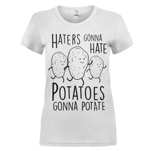 Load image into Gallery viewer, Haters Gonna Hate, Potatoes Gonna Potate - T Shirt - women_white_12f8897f-7fba-44d0-8090-f6479a932d76