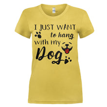 Load image into Gallery viewer, I Just Want To Hang With My Dog - T Shirt - women_yellow
