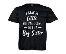 Load image into Gallery viewer, I May Be Little But I'm Going To Be A Big Sister - Kids - youth_black_6c49b018-1adf-4cf3-bbba-d77a08f01c55