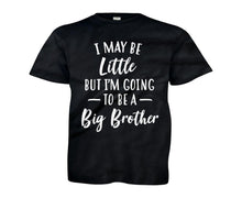 Load image into Gallery viewer, I May Be Little But I'm Going To Be A Big Brother - Kids - youth_black_e9e10fdd-a937-494d-9533-bf3696b9456b