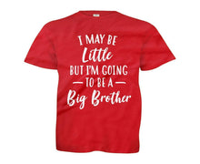 Load image into Gallery viewer, I May Be Little But I'm Going To Be A Big Brother - Kids - youth_red_dab2879c-31bf-4031-83de-ac64f6202430
